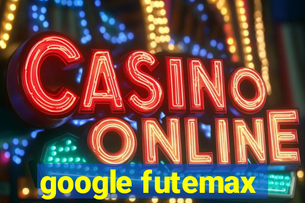 google futemax